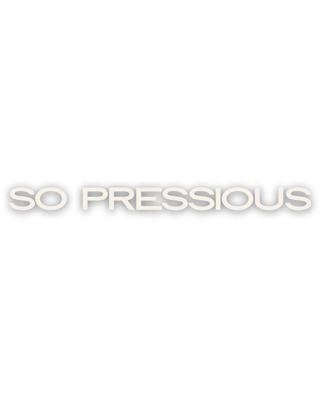 So Pressious