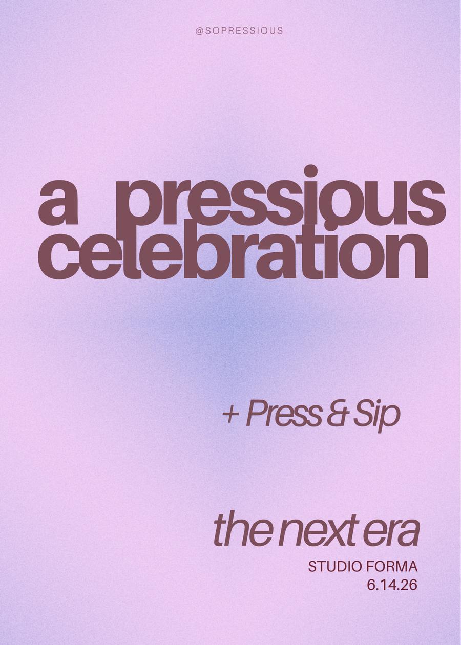 A Pressious Celebration (+ Press & Sip)